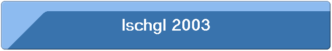 Ischgl 2003