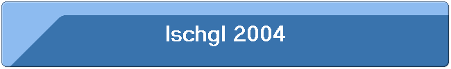 Ischgl 2004