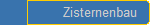 Zisternenbau